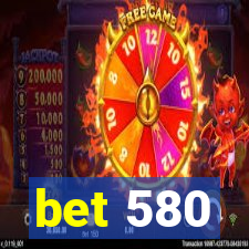 bet 580